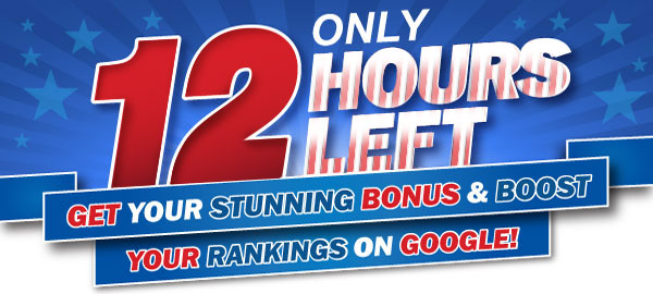 Only 12 Hours Left! Get Your Stunning Bonus to                      Boost Your Rankings on Google