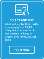 Select and Buy Select and buy backlinks on the shown pages with DA, PR,  Categories, Countries, etc. to improve your rankings on Google, Bing, Yahoo,  Ask, Aol, Baidu Button: TRY IT NOW