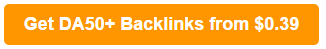 Get DA50+  Backlinks from $0.39